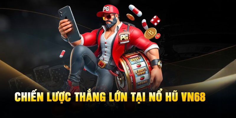 Nổ Hũ VN68 – Quay Là Bùng Tiền, JACKPOT X2 Đổi Đời