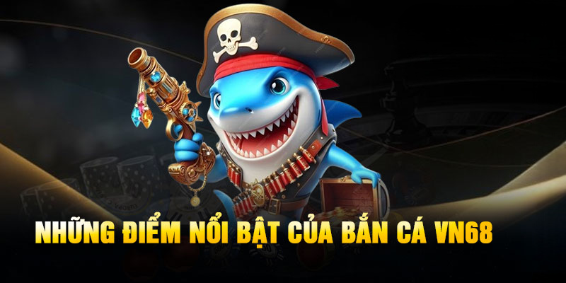 Bắn Cá VN68 – Phóng Lao Trúng Đích, Rinh Vàng Sốc