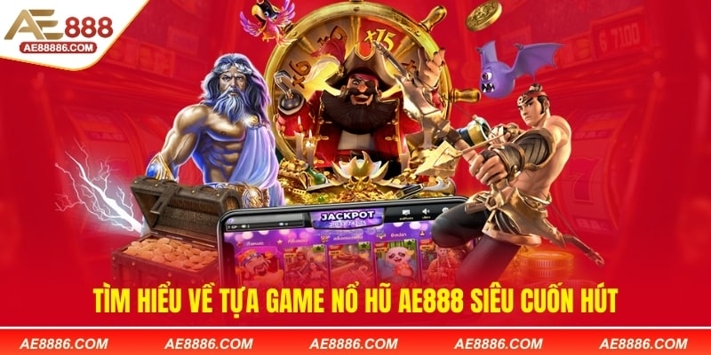 Kinh Nghiệm Chơi Nổ Hũ Jackpot AE888 Hiệu Quả